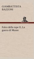 Falco della rupe O, La guerra di Musso 384912424X Book Cover