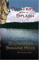 Day Trips with a Splash: Southeastern Swimming Holes 0965768635 Book Cover