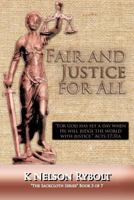 Fair and Justice for All: "The Sackcloth Series" Book 3 of 7 1466932775 Book Cover