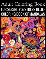 Adult Coloring Book For Serenity & Stress-Relief Coloring Book Of Mandalas: Stress Relieving Mandala Designs for Adults Relaxation 1707840113 Book Cover