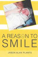 A Reason To Smile: A Reason To Smile 152290364X Book Cover