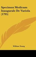 Specimen Medicum Inaugurale De Variola (1795) 1166279499 Book Cover