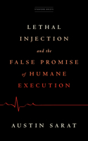 Lethal Injection and the False Promise of Humane Execution 1503633535 Book Cover