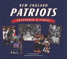 New England Patriots: Yesterday & Today 1412798280 Book Cover