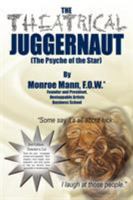 The Theatrical Juggernaut (The Psyche of the Star): Director's Cut 1425967809 Book Cover