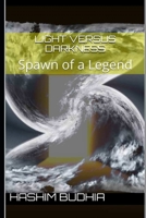 Light versus Darkness: Spawn of a Legend B086PNZJZR Book Cover