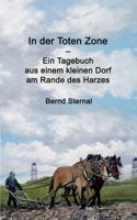 In der Toten Zone: Ein Tagebuch aus einem kleinen Dorf am Rande des Harzes (German Edition) 3749497486 Book Cover