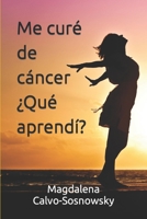 Me curé de cáncer ¿Qué aprendí? B0C9SNG9VF Book Cover