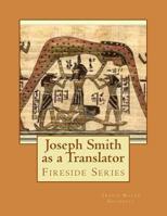 Joseph Smith as a Translator: Fireside Series 151887603X Book Cover