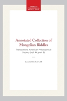 Annotated Collection of Mongolian Riddles: Transactions, American Philosophical Society (vol. 44, part 3) (Transactions of the American Philosophical Society) 1422376915 Book Cover
