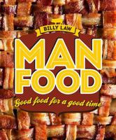 Man Food: Good Food for a Good Time 1742708161 Book Cover