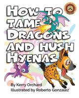 How to Tame Dragons and Hush Hyenas 1775035719 Book Cover