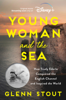 Young Woman and the Sea: How Trudy Ederle Conquered the English Channel and Inspired the World 0618858687 Book Cover