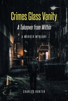 Crimes Glass Vanity: A Takeover from Within 1638810664 Book Cover