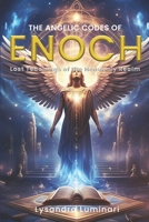 The Angelic Codes of Enoch: Lost Teachings of the Heavenly Realm B0DVY1XR9X Book Cover