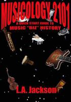 Musicology 2101: A Quick Start Guide To Music "Biz" History 0578122774 Book Cover