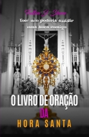 O Livro de Orações Da Hora Santa: Meditações e orações para a adoração eucarística (Portuguese Edition) 1997931443 Book Cover