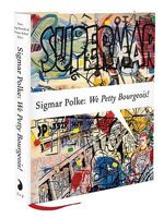 Sigmar Polke: We Petty Bourgeois!. Edited by Petra Lange-Berndt, Dietmar Rubel 1935202618 Book Cover