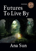 Futures to Live By 1917735065 Book Cover