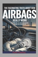 The Fascinating Truth About How Airbags Really Work: Exploring the Life-Saving Mechanism Behind Every Modern Car (How It Works: The Science, Technology, and Engineering Series) B0F4W9DQRZ Book Cover