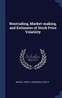 Nontrading, Market-Making, and Estimates of Stock Price Volatility 1340273101 Book Cover