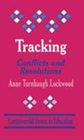 Tracking: Conflicts and Resolutions (Controversial Issues in Education series) 0803964803 Book Cover