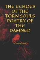 The echoes of the torn, souls poetry of the damned B0F85Z9PPG Book Cover