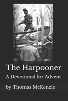 The Harpooner: An Advent Devotional 1493673742 Book Cover