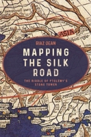 Mapping the Silk Road: The Riddle of Ptolemy’s Stone Tower 1636246095 Book Cover