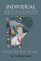 Individual Advantages: Find the I in Team 1543946348 Book Cover