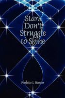 Stars Don't Struggle to Shine 145351404X Book Cover