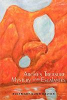Arches Treasure Mystery at the Escalantes 1440104514 Book Cover