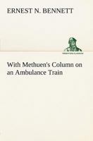 With Methuen's Column on an Ambulance Train 1248346017 Book Cover