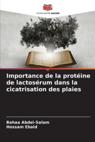 Importance de la protéine de lactosérum dans la cicatrisation des plaies (French Edition) 6206668541 Book Cover