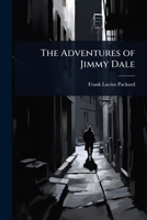 The Adventures of Jimmy Dale 1023711230 Book Cover