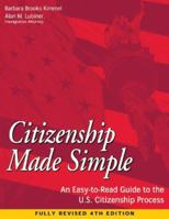 Citizenship Made Simple: An Easy-to-Read Guide to the U.S. Citizenship Process (Citizenship Made Simple) 1932919171 Book Cover