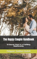 The Happy Couple Handbook: 13 Secret Keys to a Fulfilling Relationship B0C5PCXB9R Book Cover