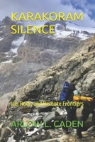 KARAKORAM SILENCE: Ice, Rock, and Remote Frontiers B0GF2B5CNF Book Cover