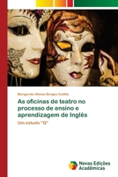 As oficinas de teatro no processo de ensino e aprendizagem de Ingl�s 6202040076 Book Cover