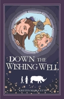 Down the Wishing Well (The Wishing Well Trilogy) B0GXPCQ3MZ Book Cover