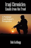 Iraqi Chronicles: Emails From The Front - A National Guardsman's Perspective 1598007777 Book Cover
