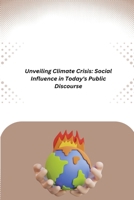Unveiling Climate Crisis: Social Influence in Today's Public Discourse 3799368884 Book Cover