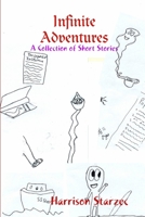 Infinite Adventures: A Collection of Short Stories 1300580461 Book Cover