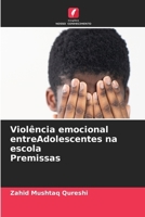 Violência emocional entreAdolescentes na escola Premissas (Portuguese Edition) 620808704X Book Cover