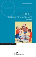 Le jouet, miroir de la France: 1900-2000 (Questions Contemporaines) (French Edition) 2343229694 Book Cover