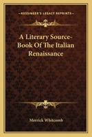 A Literary Source-Book Of The Italian Renaissance 1176395998 Book Cover