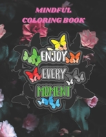 Mindful coloring book: Motivational quotes & flowers to color for adults B0BW2GGGH5 Book Cover