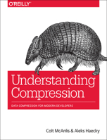 Understanding Compression: Data Compression for Modern Developers 1491961538 Book Cover