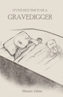 It's the Best Time to Be a Gravedigger 9390548535 Book Cover