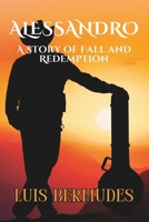 Alessandro, a Story of Fall and Redemption B0DGG1GM9K Book Cover